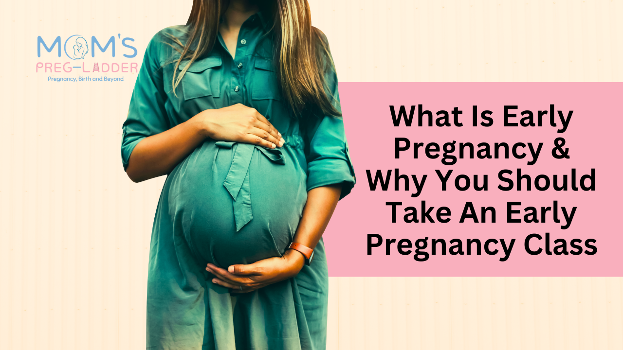 What is early pregnancy and Why You Should Take an Early Pregnancy Class