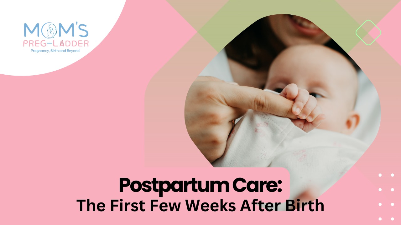 Postpartum Care: The First Few Weeks After Birth