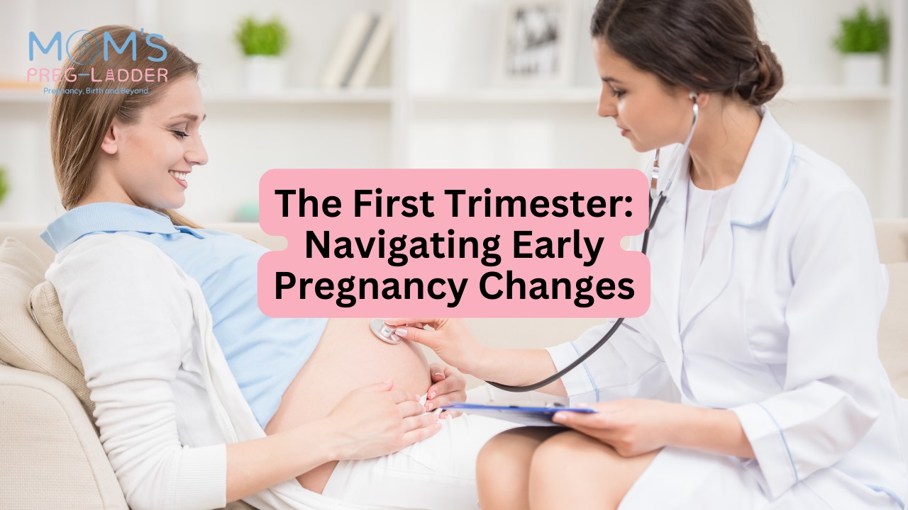 The First Trimester: Navigating Early Pregnancy Changes