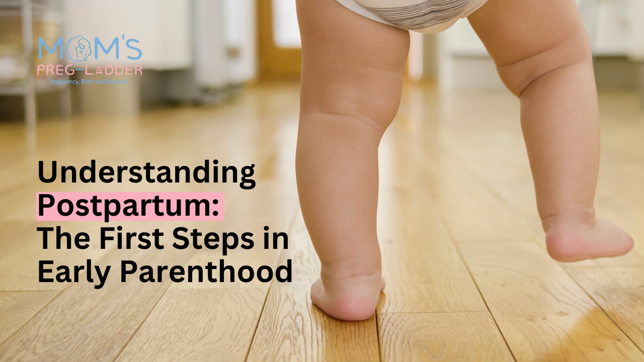 Understanding Postpartum: The First Steps in Early Parenthood