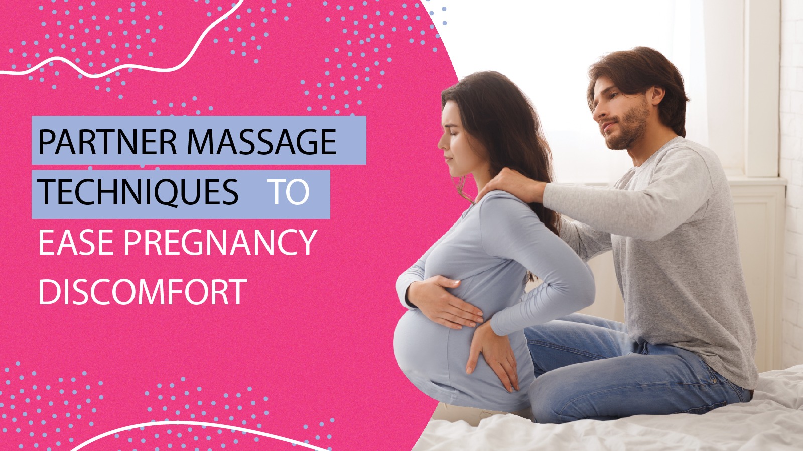 Partner massage techniques to ease pregnancy discomfort