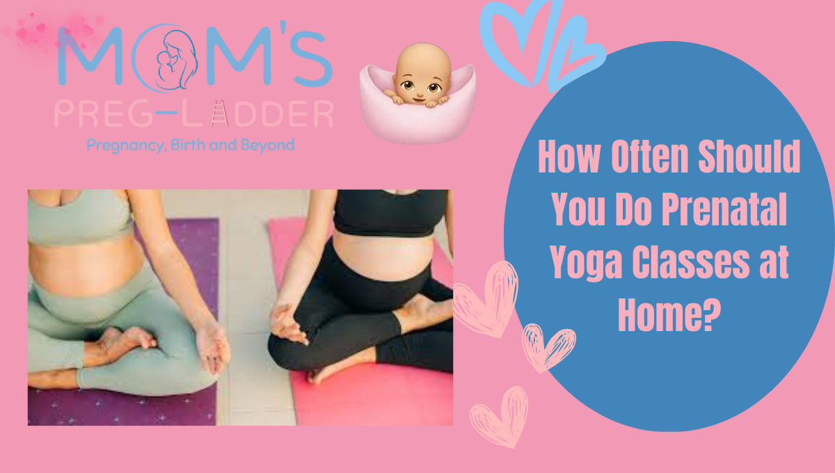 How Often Should You Do Prenatal Yoga Classes at Home?
