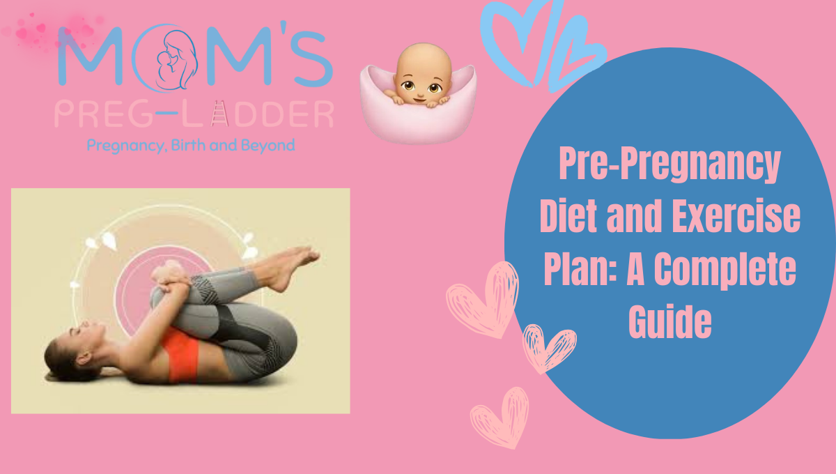 Pre Pregnancy Diet and Exercise Plan: A Complete Guide