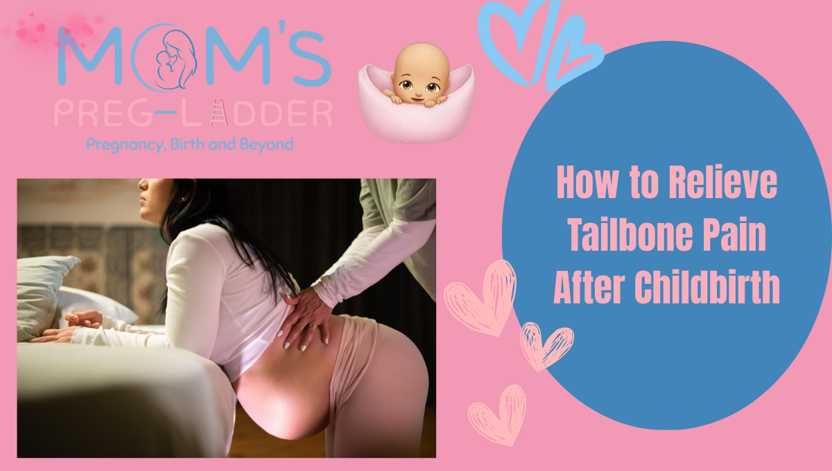 How to Relieve Tailbone Pain After Childbirth