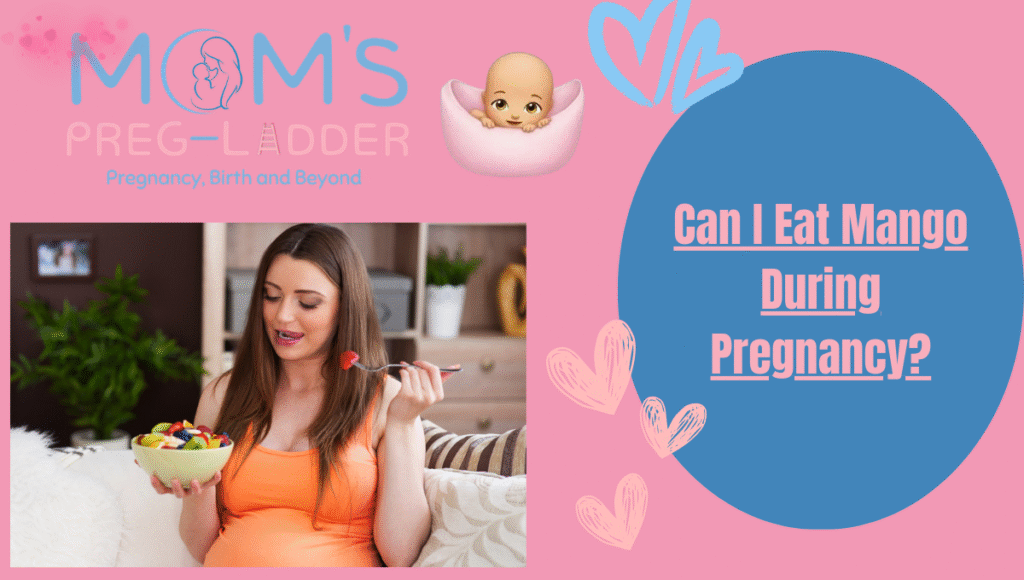 Can I Eat Mango During Pregnancy​?