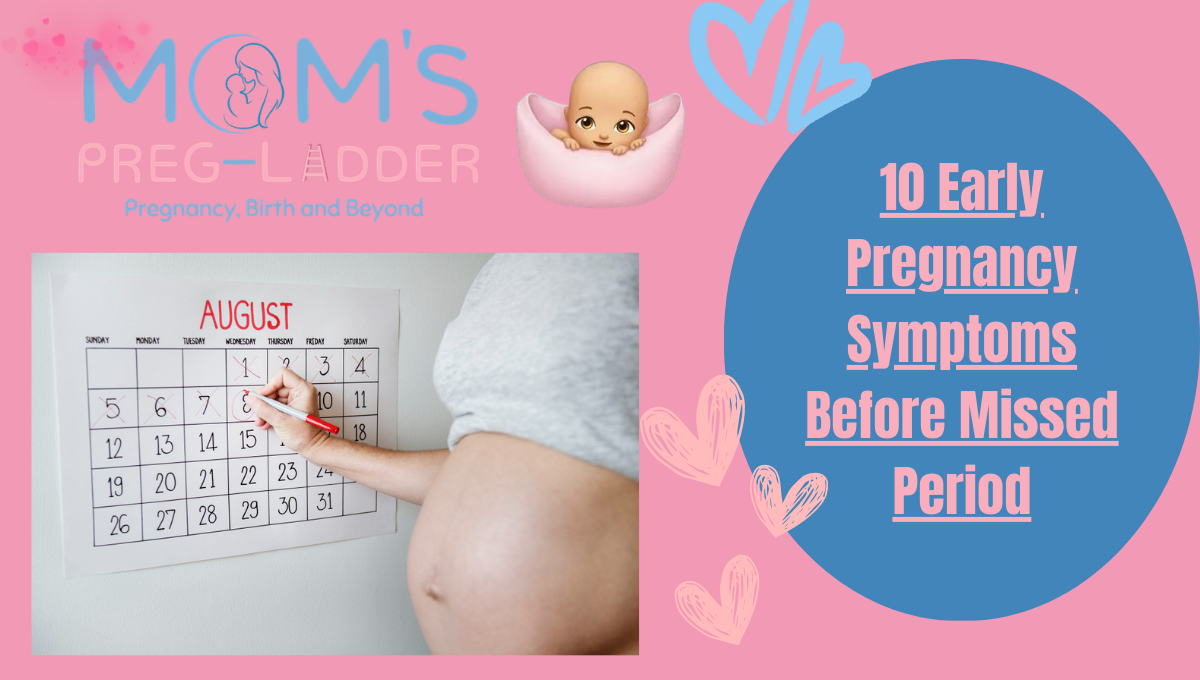 10 Early Pregnancy Symptoms Before Missed Period​