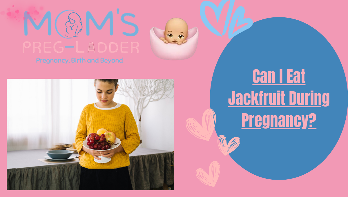 Can I Eat Jackfruit During Pregnancy?