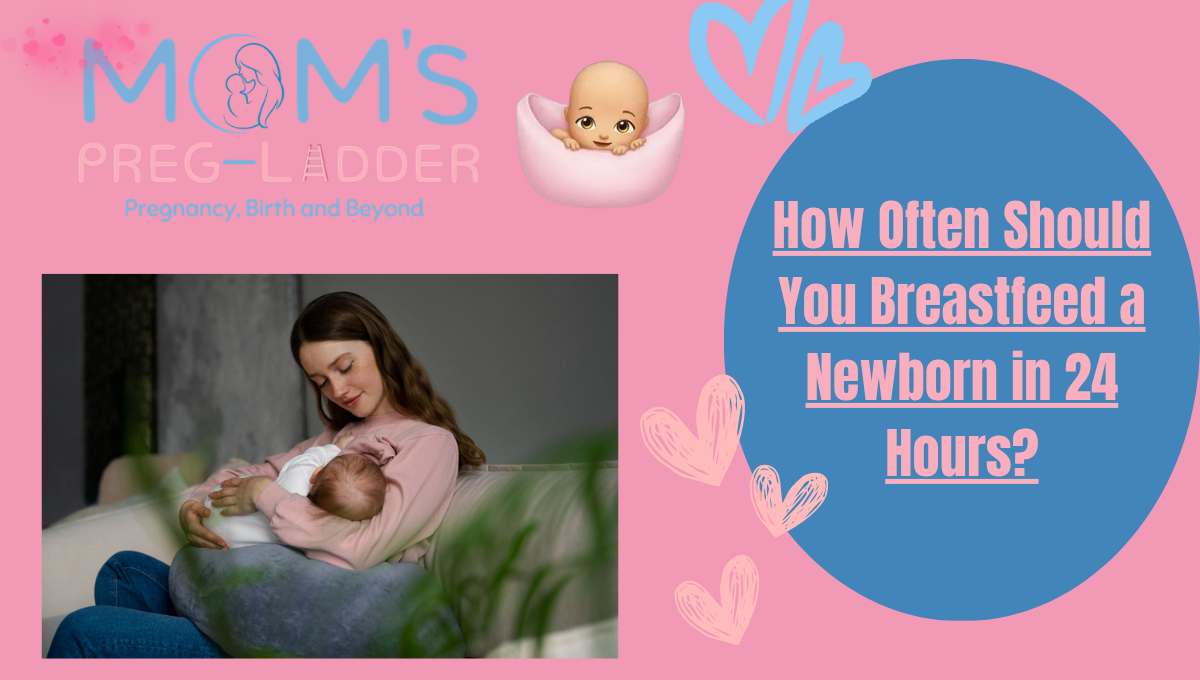 How Often Should You Breastfeed a Newborn in 24 Hours?
