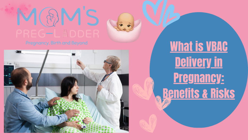 What is VBAC Delivery in Pregnancy: Benefits & Risks