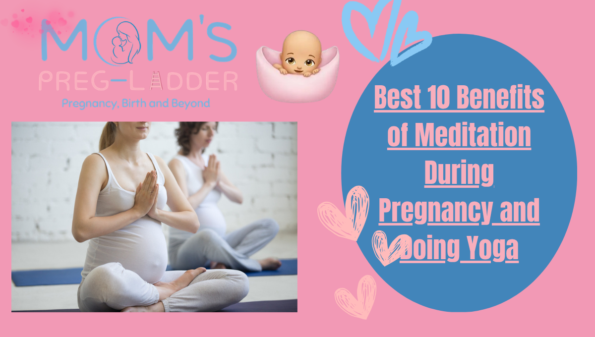 Best 10 Benefits of Meditation During Pregnancy and Doing Yoga