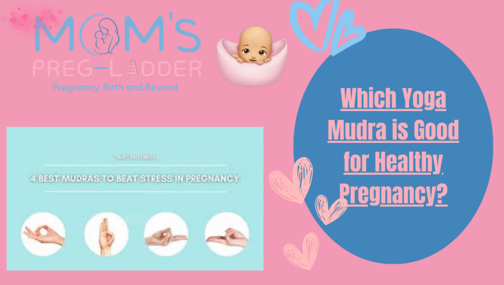Which Yoga Mudra is Good for Healthy Pregnancy?