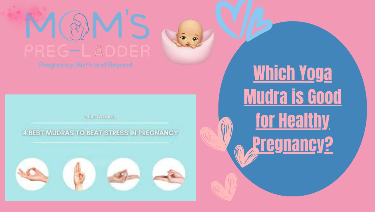 Which Yoga Mudra is Good for Healthy Pregnancy?