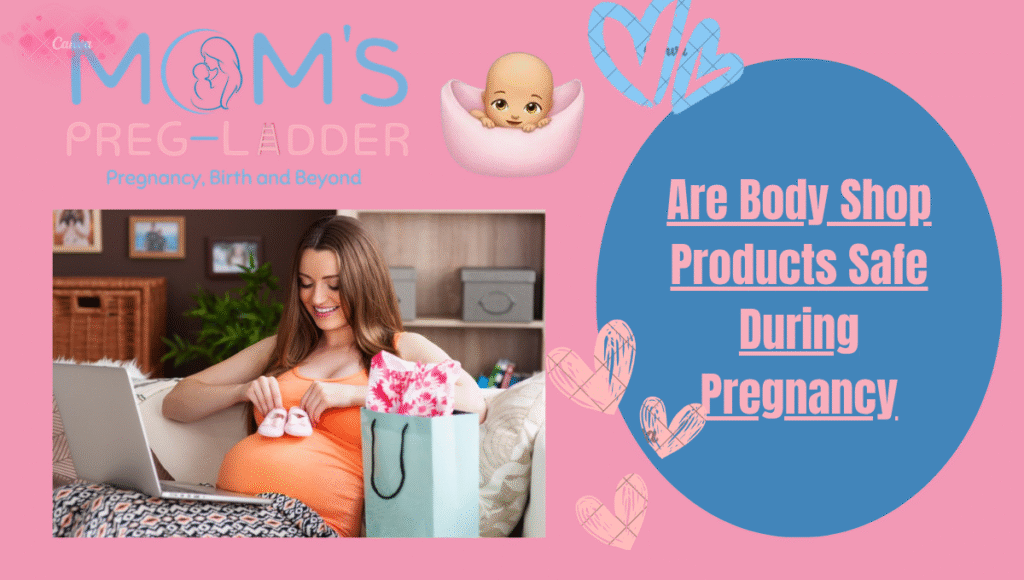 Are Body Shop Products Safe During Pregnancy