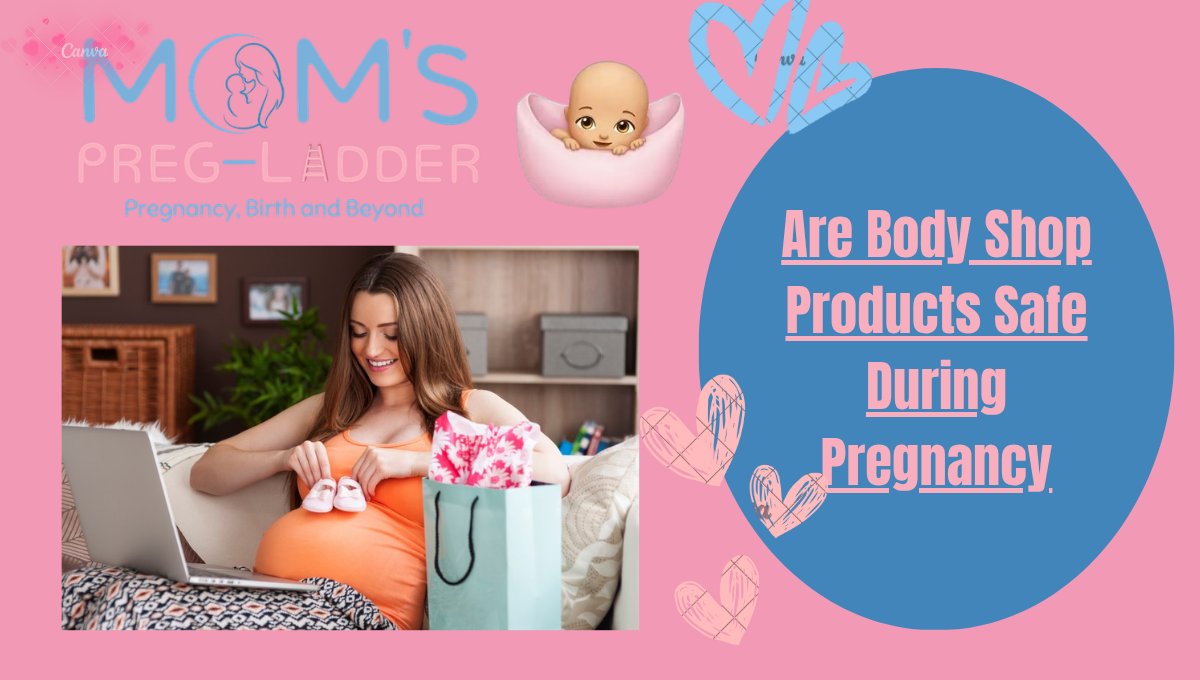 Are Body Shop Products Safe During Pregnancy