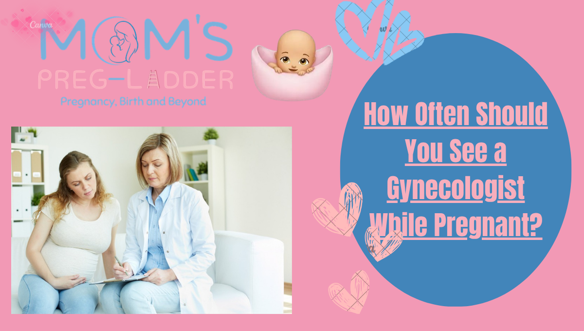 How Often Should You See a Gynecologist While Pregnant?