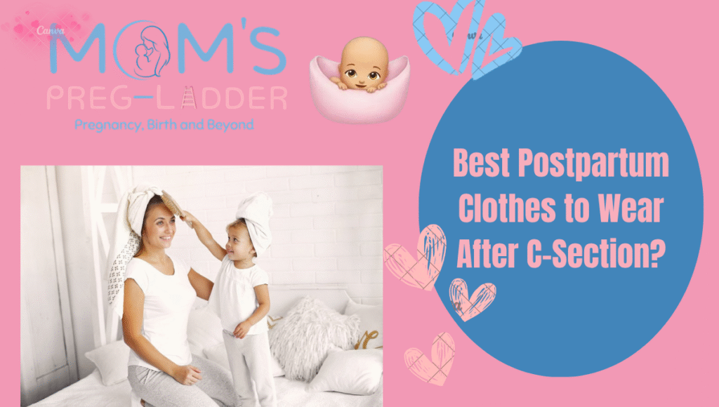 Best Postpartum Clothes to Wear After C-Section
