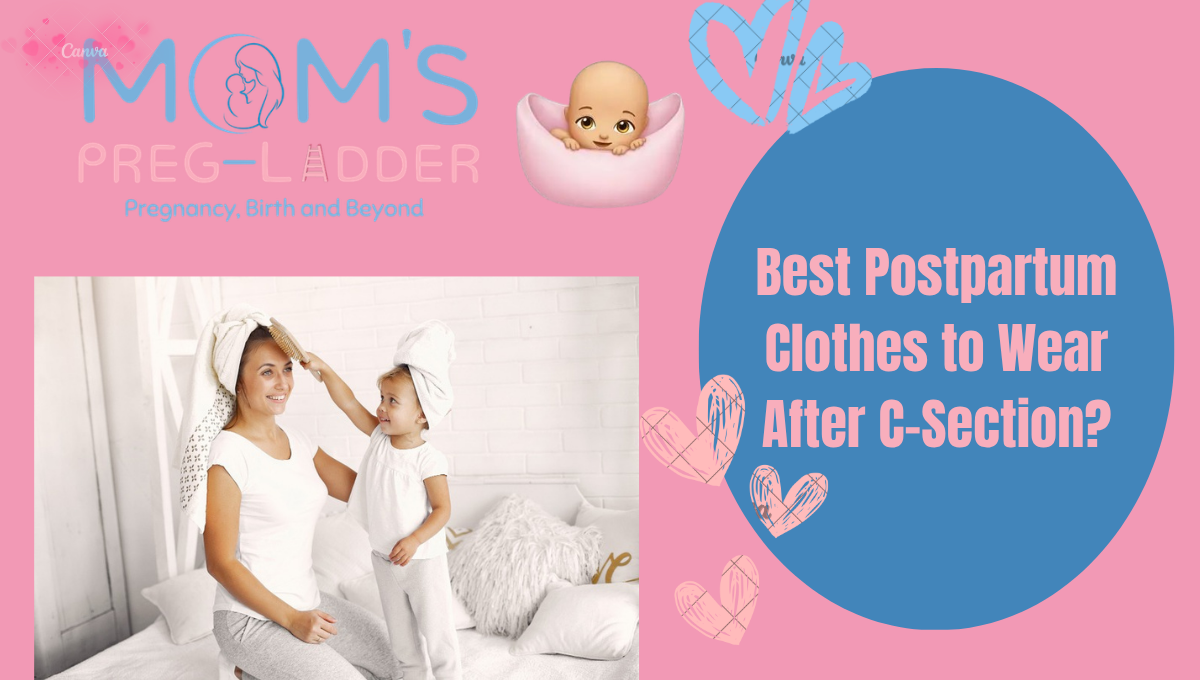 Best Postpartum Clothes to Wear After C-Section
