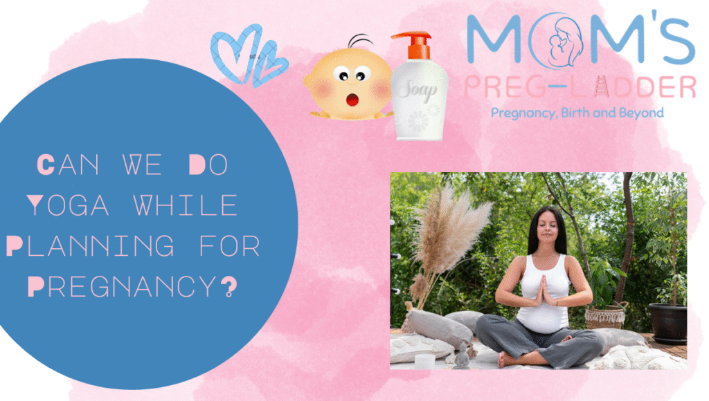 Can We Do Yoga While Planning for Pregnancy?