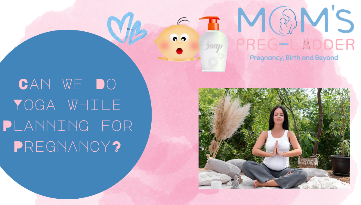 Can We Do Yoga While Planning for Pregnancy?