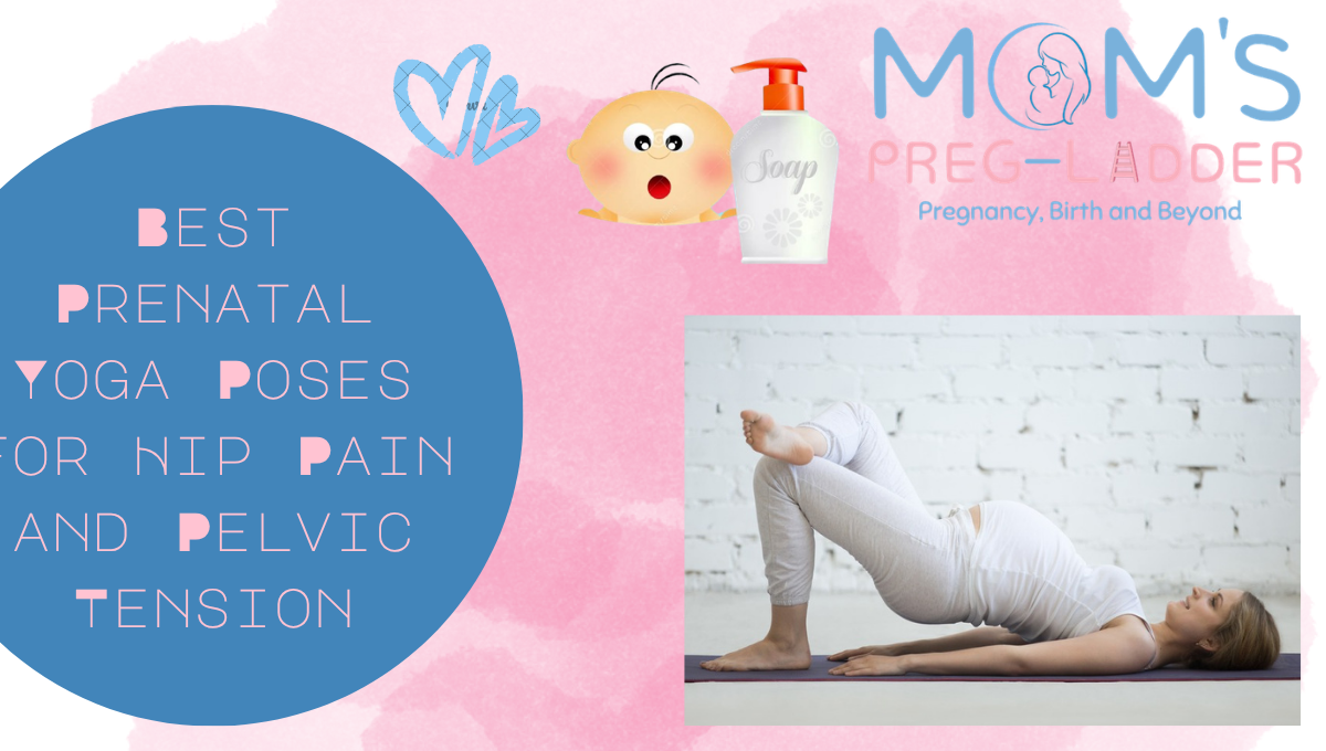 Best Prenatal Yoga Poses for Hip Pain and Pelvic Tension